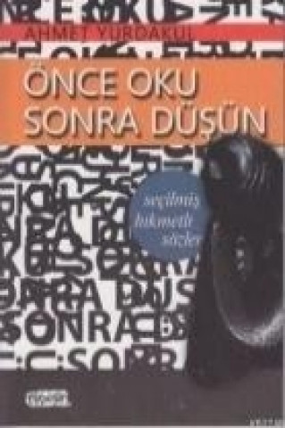 Önce Oku Sonra Düsün - Secilmis Hikmetli Sözler