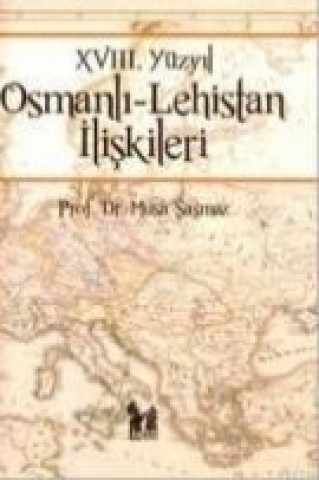 18. Yüzyil Osmanli - Lehistan Iliskileri