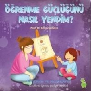 Ögrenme Güclügünü Nasil Yendim