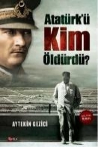 Atatürkü Kim Öldürdü
