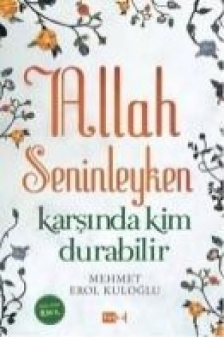 Allah Seninleyken Karsinda Kim Durabilir