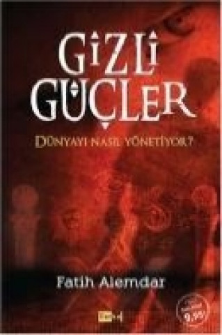 Gizli Gücler Dünyayi Nasil Yönetiyor