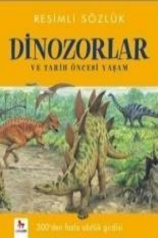 Resimli Sözlük - Dinozorlar ve Tarih Öncesi Yasam