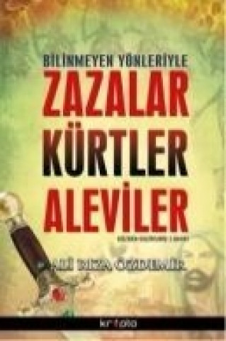 Bilinmeyen Yönleriyle Zazalar Kürtler Aleviler