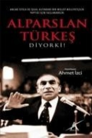 Alparslan Türkes Diyor Ki