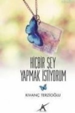 Hicbir Sey Yapmak Istiyorum