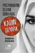 Postmodern Islami Dünyada Kadin Olmak