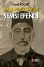 Atatürkün Ilk Ögretmeni Semsi Efendi