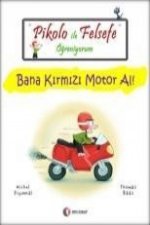 Pikolo ile Felsefe Ögreniyorum - Bana Kirmizi Motor Al