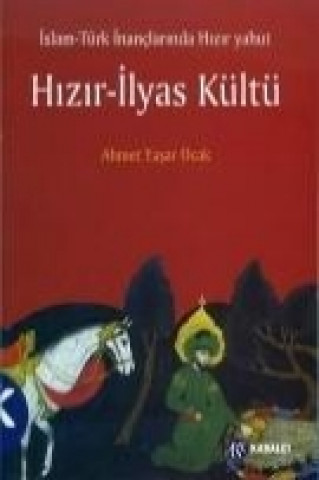 Islam-Türk Inanclarinda Hizir Yahut Hizir-Ilyas Kültü