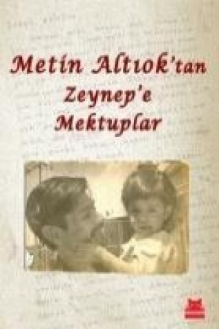 Metin Altioktan Zeynepe Mektuplar