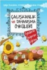 Caliskanlik ve Dayanisma Öyküleri - Öykülerle Degerler Egitimi