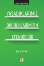 Yasadiklarimiz Okuduklarimizin Efendisidir