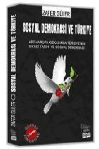 Sosyal Demokrasi ve Türkiye; ABD-Avrupa Kiskacinda Türkiyenin Siyasi Tarihi ve Sosyal Demokrasi