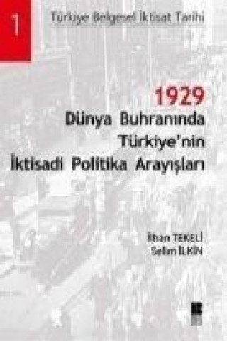 1929 Dünya Buhraninda Türkiyenin Iktisadi Politika Arayislari