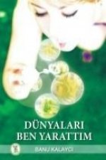 Dünyalari Ben Yarattim
