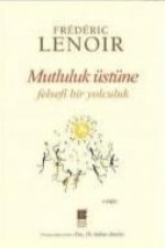 Mutluluk Üstüne Felsefi Bir Yolculuk