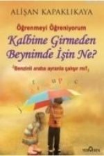 Kalbime Girmeden Beynimde Isin Ne