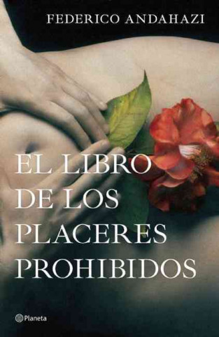 El Libro de los Placeres Prohibidos = The Book of Forbidden Pleasures