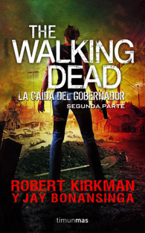 The Walking Dead. La Caida del Gobernador Segunda Parte