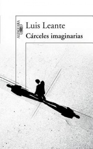 Carceles Imaginarias = Imagined Prisons