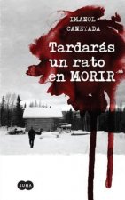 Tardaras un Rato en Morir = Death Will Not Come Swiftly