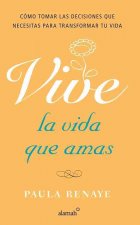 Vive la Vida Que Amas = Living the Life You Love