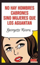 No Hay Hombres Cabrones Sino Mujeres Que los Aguantan: There's Be No Bastards If Women Didn't Put Up With Them