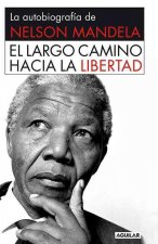 El Largo Camino Hacia la Libertad: La Autobiografia de Nelson Mandela = Long Walk to Freedom