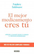 El Mejor Medicamento Eres Tu: Aprende A Sanarte Desde el Interior y A Prevenir Enfermedades