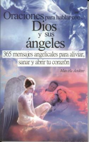 Oraciones Para Hablar Con Dios y Sus Angeles = Prayers to Talk with God and His Angels