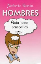 Hombres: Guia Para Conocerlos Mejor = Man