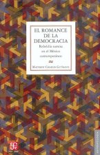 El Romance de la Democracia.: Rebeldia Sumisa en el Mexico Contemporaneo = The Romance of Democracy