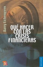 Que Hacer Con las Crisis Financieras = Finacial Crises and What to Do about Them