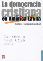 La Democracia Cristiana en America Latina: Conflictos y Competencia Electoral = Christian Democracy in Latin America