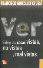 Ver: Sobre las Cosas Vistas, No Vistas y Mal Vistas = On Seeing