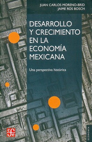 Desarrollo y Crecimiento en la Economia Mexicana: Una Perspectiva Historica