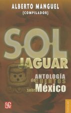 Sol Jaguar: Antologia de Cuentos Sobre Mexico