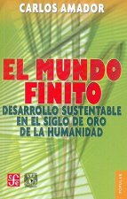 El Mundo Finito.: Desarrollo Sustentable En El Siglo de Oro de La Humanidad