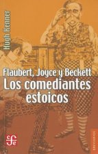 Flaubert, Joyce y Beckett: Los Comediantes Estoicos = Flaubert, Joyce and Beckertt