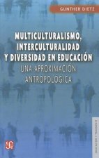 Multiculturalismo, Interculturalidad y Diversidad en Educacion: Una Aproximacion Antropologica