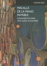 Mas Alla de la Mano Invisible: Fundamentos Para una Nueva Economia = Beyond the Invisible Hand