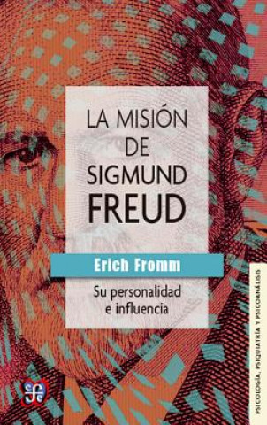 La Misin de Sigmund Freud: Su Personalidad E Influencia