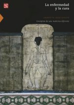 La Enfermedad y La Cura. Conceptos de Una Medicina Diferente