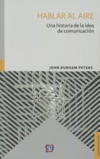 Hablar Al Aire. Una Historia de La Idea de Comunicacion