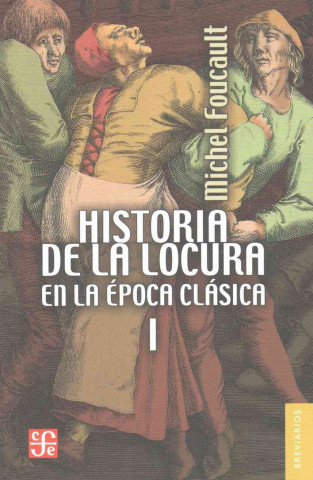 Historia de La Locura En La Epoca Clasica, I