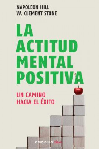 La Actitud Mental Positiva (Success Through a Positive Mental Attitude)