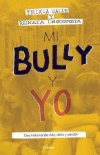Mi Bully y Yo: DOS Historias de Vida, Dano y Perdon