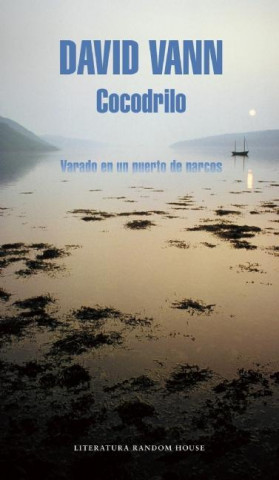 Cocodrilo (Crocodile: Memoirs from a Mexican Drug-Running Port)