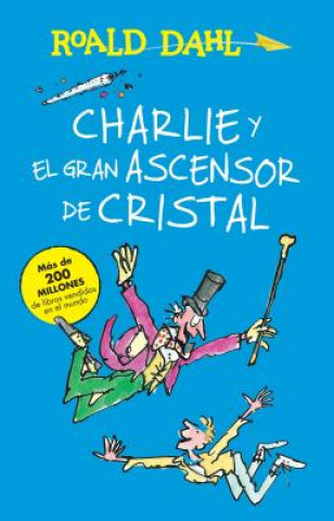 Charlie y El Gran Ascensor de Cristal (Charlie and the Great Glass Elevator): Coleccion Dahl
